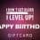I Don’t Get Older | I Level Up! – Happy Birthday